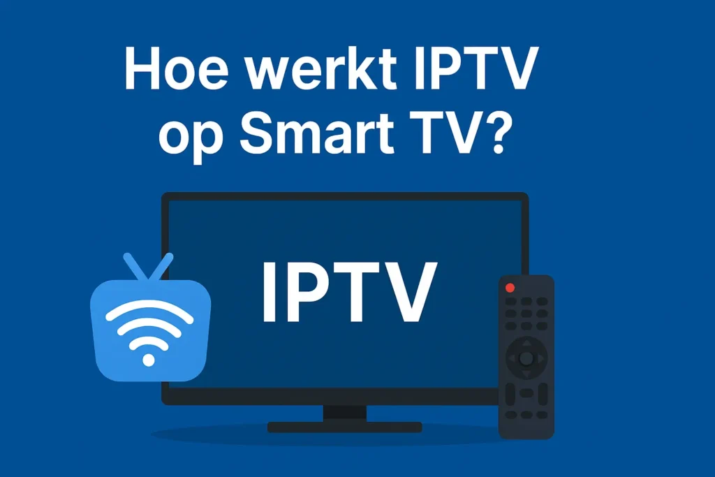 IPTV op Smart TV: Installatiegids en Tips voor de Beste Ervaring 3 Hoe werkt IPTV