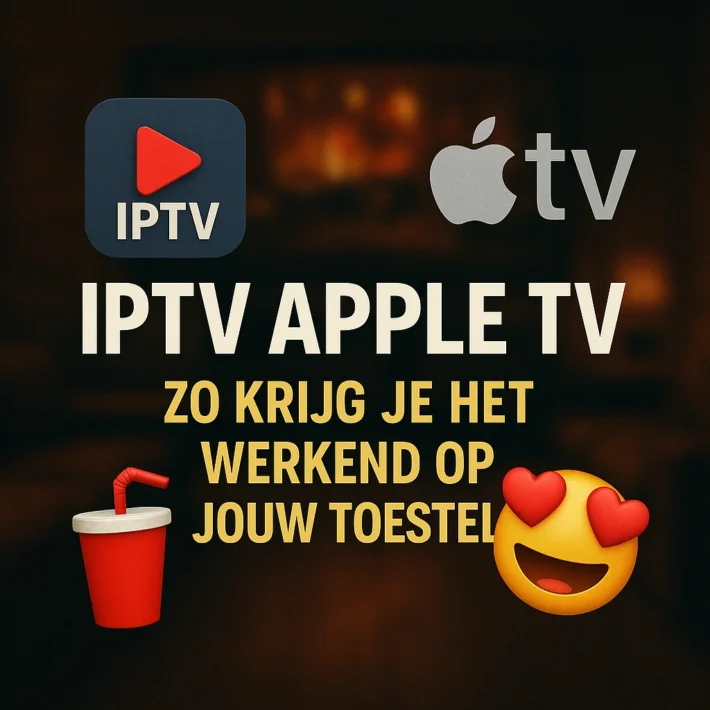 zo krijg je het werkend op jouw toestel 10 IPTV Apple TV zo krijg je het werkend op jouw toestel.webp
