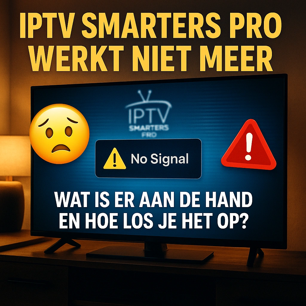 IPTV Smarters Pro werkt niet meer? Oorzaken & oplossingen 5 IPTV Smarters Pro werkt niet meer Oorzaken oplossingen 2025.webp