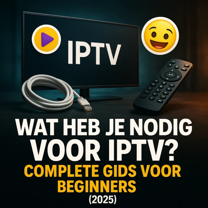 Wat heb je nodig voor IPTV? Complete gids voor beginners (2025) 11 Wat heb je nodig voor IPTV Complete gids voor beginners 2025.webp